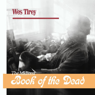 Wes Tirey- Midwest Book Of The Dead