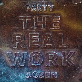 Party Dozen- The Real Work