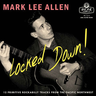 Mark Lee Allen- Locked Down 12 Primitive Rockabilly Tracks From The Pacific Northwest