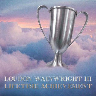 the album cover for Loudon Wainwright III - Lifetime Achievement