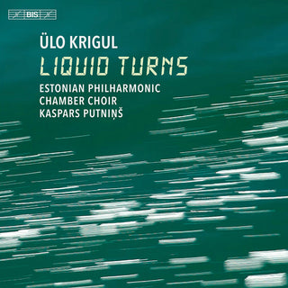 the album cover for Krigul / Estonian Philharmonic Chamber Choir - Liquid Turns (Hybr)