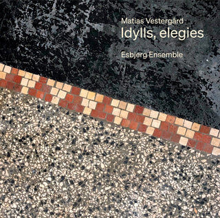 the album cover for Esbjerg Ensemble / Vestergard - Idylls Elegies