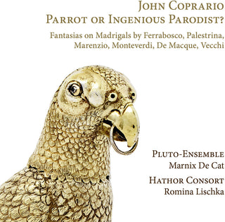 the album cover for Coprario / Hathor Consort / Pluto-Ensemble - Parrot or Ingenious Parodist