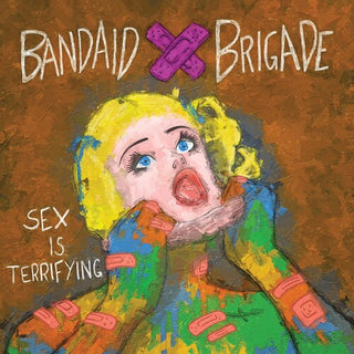 Bandaid Brigade- Sex Is Terrifying