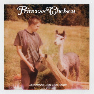 Princess Chelsea- Everything Is Going To Be Alright