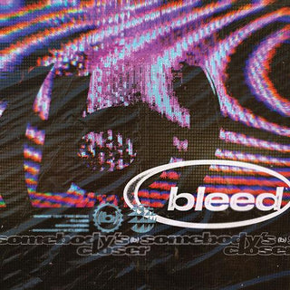 Bleed- Somebody's Closer