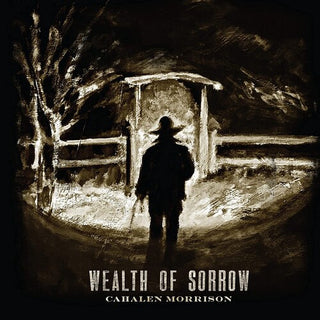 Cahalen Morrison- Wealth Of Sorrow