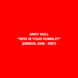 Andy Hull- Who Is Your Humble? / Born of You