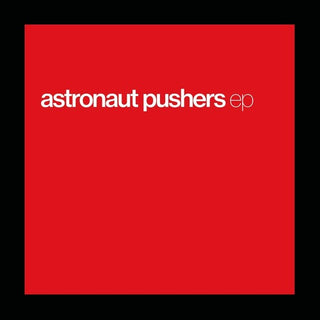 Astronaut Pushers- Ep