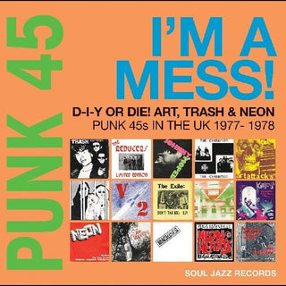 Soul Jazz Records Presents- Punk 45: Im A Mess D-i-y Or Die Art Trash & Neon - Punk 45s In The   UK 1977-78 (Vinyl)