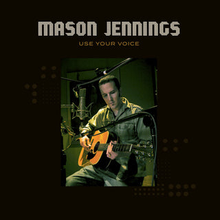 Mason Jennings- Use Your Voice