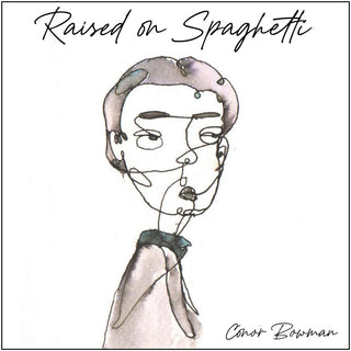the album cover for Conor Bowman - Raised On Spaghetti