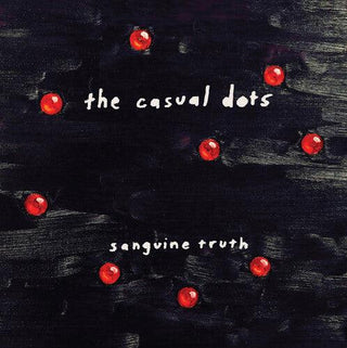 The Casual Dots- Sanguine Truth