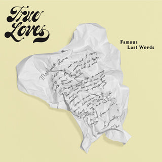 True Loves- Famous Last Words