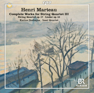 the album cover for Marteau / Karine Deshayes  / Isasi-Quartet - Complete Works For String Quartet Iii