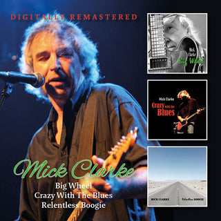 the album cover for Mick Clarke - Big Wheel / Crazy With The Blues / Relentless (Uk)