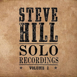 Steve Hill- Solo Recordings Volume 1