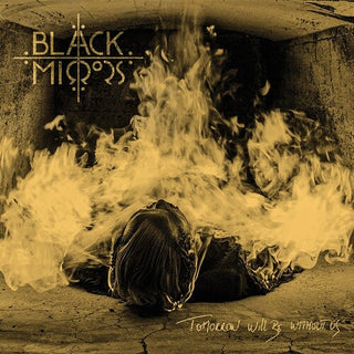 Black Mirrors- Tomorrow Will Be Without Us