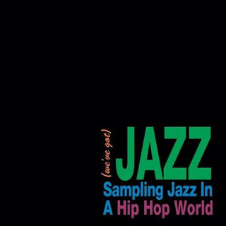 Various Artists- We've Got Jazz: Sampling Jazz In A Hip Hop World