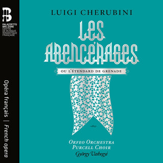 the album cover for Cherubini / Orfeo Orchestra / Purcell Choir - Les Abencerages Ou L'etendard De Grenade