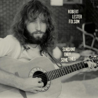 the album cover for Robert Lester Folsom - Sunshine Only Sometimes: Archives Vol. 2, 1972–1975 [LP]