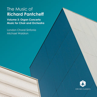 the album cover for Pantcheff / London Choral Sinfonia / Orford - Music Of Richard Pantcheff Vol 3