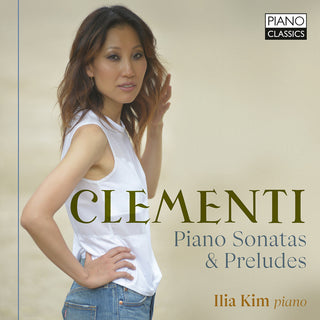 the album cover for Clementi / Ilia Kim - Piano Sonatas & Preludes