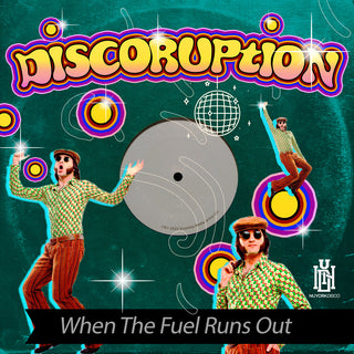 the album cover for Discoruption - When The Fuel Runs Out (Mod)