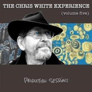 the album cover for Chris White  Experience - Production Sessions Vol 5 (Uk)