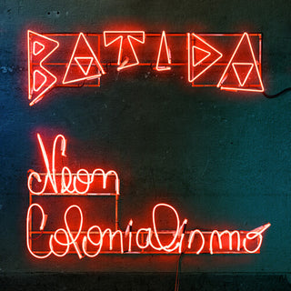 Batida- Neon Colonialismo