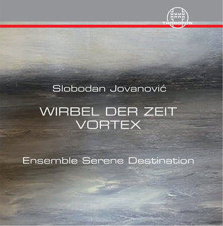the album cover for Jovanovic / Ensemble Serene Destination - Wirbel Der Zeit