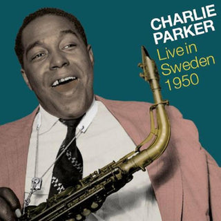 the album cover for Charlie Parker - Live In Sweden 1950 [With Booklet] [Digipak]