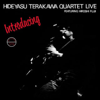 Hideyasu Quartet Terakawa- INTRODUCING HIDEYASU TERAKAWA QUARTET LIVE FEATURING HIROSHI FUJII