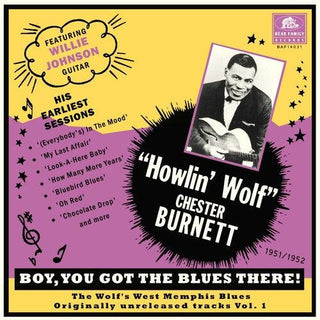 Howlin' Wolf- Boy You Got The Blues There! Vol. 1: The Wolf's West Memphis Blues