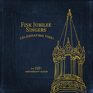 The Fisk Jubilee Singers- Celebrating Fisk! (The 150th Anniversary Album)