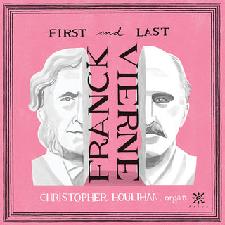 the album cover for Franck / Vierne / Houlihan - First & Last