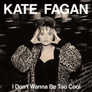 Kate Fagan- I Don't Wanna Be Too Cool - Milky Clear