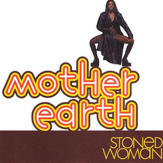 Mother Earth- Stoned Woman