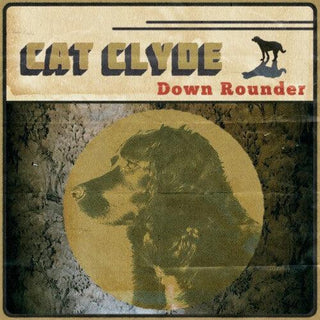 Cat Clyde- Down Rounder