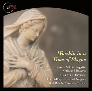 the album cover for Grandi / Rigatti / Rovetta / Capella Intima - Worship In A Time Of Plague