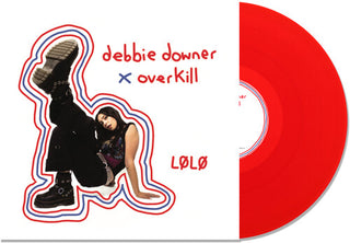 LØLØ- Debbie Downer / Overkill