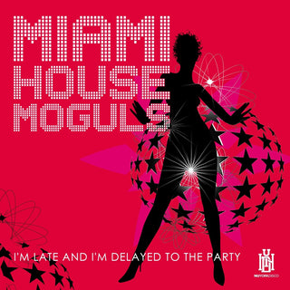 the album cover for Miami House Moguls - I'm Late And I'm Delayed To The Party (Mod)