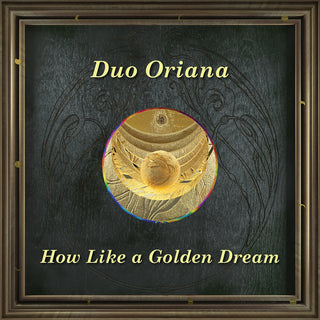 the album cover for Caccini / Duo Oriana - How Like A Golden Dream