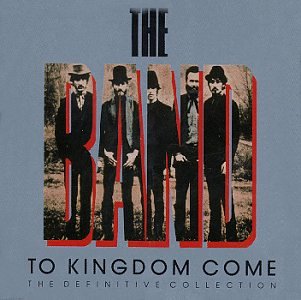 The Band- To Kingdom Come