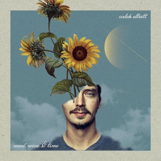 Caleb Elliott- Weed, Wine & Time