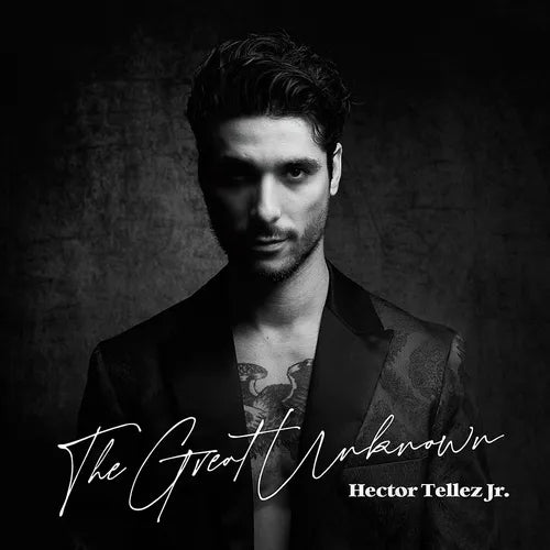 Hector Tellez Jr- Great Unknown
