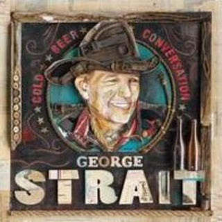 George Strait- Cold Beer Conversation