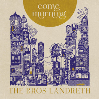 the album cover for Bros. Landreth - Come Morning