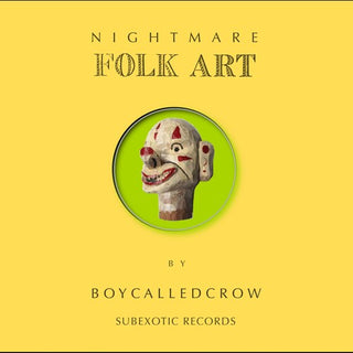 Boycalledcrow- Nightmare Folk Art