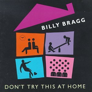 Billy Bragg- Don't Try This At Home